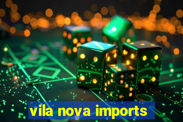 vila nova imports